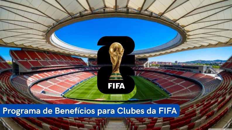 FIFA reforça apoio financeiro aos clubes no Mundial 2026